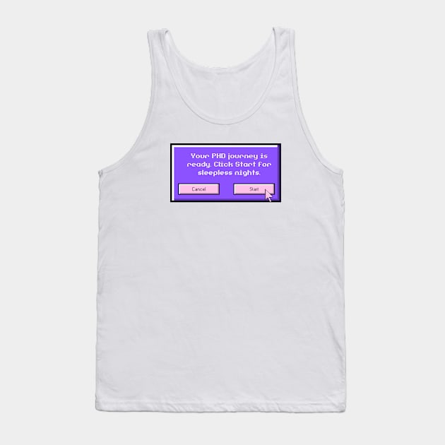 PhD Journey Tank Top by Yelda